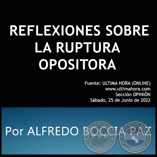 REFLEXIONES SOBRE LA RUPTURA OPOSITORA - Por ALFREDO BOCCIA PAZ - Sábado, 25 de Junio de 2022